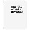 single, taken or waiting Mousepad
