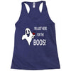 im here for the boos Racerback Tank