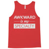 awkward is my specialty Tank Top
