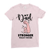 My Dad is Stronger Than Yours Ladies Fitted T-Shirt