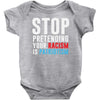 stop pretending your racism is patriotism Baby Bodysuit