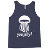 you jelly Tank Top