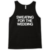 sweating for the wedding Tank Top