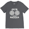 our volleyballs are bigger V-Neck Tee