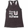 too hip to hop   bunny easter Racerback Tank