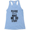 please don't make me do stuff Racerback Tank