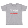 it's not that i'm immature Toddler T-shirt