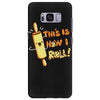 this İs how i roll Samsung Galaxy S8 Plus
