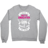 I Have A Pretty Daughter Gun A Shovel And An Alibi Crewneck Sweatshirt