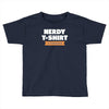 nerdy shirt Toddler T-shirt