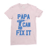 papa can fix it Ladies Fitted T-Shirt