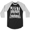 Just One More Wine I Promise 3/4 Sleeve Shirt