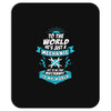 To The World He is Just a Mechanic..... Mousepad