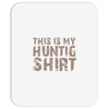 This Is My Hunting Shirt Mousepad