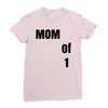 mom of 1 Ladies Fitted T-Shirt