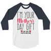 I'm Your Mother's Day Gift Dad Says You're Welcome 3/4 Sleeve Shirt