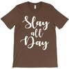 slay all day T-Shirt