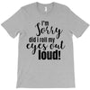 i'm sorry did i roll ... T-Shirt