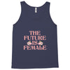 The Future is Female Tank Top