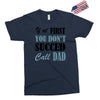 if at first you don't succed call dad Exclusive T-shirt