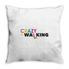 crazy for walking Throw Pillow