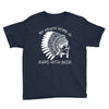 my indian name is runs with beer Youth Tee
