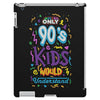 only 90s kids iPad 3 and 4 Case