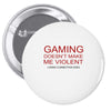 gaming doesn't make me violent Pin-back button