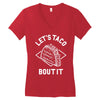 let's taco bout it Women's V-Neck T-Shirt