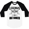 Legends Are Born In October 3/4 Sleeve Shirt