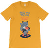 tell me more T-Shirt