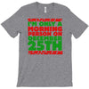i'm only a morning person on december 25th T-Shirt