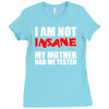i'm not insane my mother Ladies Fitted T-Shirt