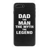 Dad The Man The Myth The Legend - Son of a Legend Family Matching iPhone 7 Plus Case