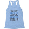 i never dreamed i would grow up to be a super cool runner but here i a Racerback Tank