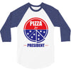 pizza for prez 3/4 Sleeve Shirt