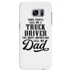 Some People Call Me a Truck Driver The Most Important Call Me Dad Samsung Galaxy S7 Edge