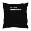trending somewhere Throw Pillow