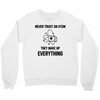Never Trust An Atom Crewneck Sweatshirt