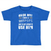 back off i have a crazy pops and i'm not afraid to user him. Toddler T-shirt