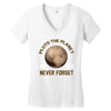 pluto the planet never forget Women's V-Neck T-Shirt