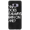why does it always rain on me Samsung Galaxy S8 Plus