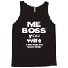 me boss you wife Tank Top