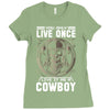 You Only Live Once It as a Cowboy Ladies Fitted T-Shirt