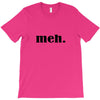 meh T-Shirt