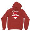 sleigh all day Unisex Hoodie
