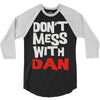 don't mess with dan 3/4 Sleeve Shirt