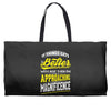 If Things Gets Better With Age Then I Am Approaching Magnificence Weekender Totes