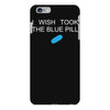 i wish i took the blue pill iPhone 6/6s Plus Case