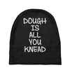 dough is all you knead Baby Beanies